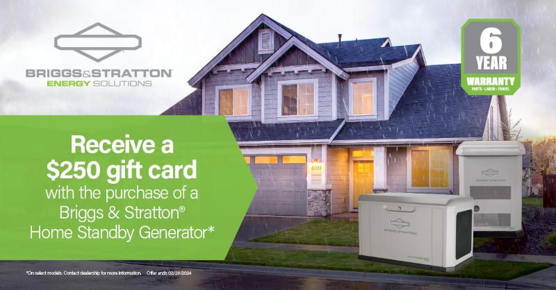 Briggs and Stratton Gift Card Promotion Banner. Text reads Receive a $250 gift card with purchase of a Briggs & Stratton Home Standby Generator *on select models. Offer ends 2-24-2024